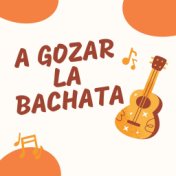 A gozar la Bachata