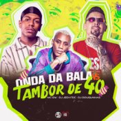 Onda da Bala Vs Tambor de 40