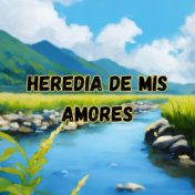 Heredia de Mis Amores