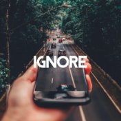 ignore