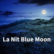 La Nit Blue Moon