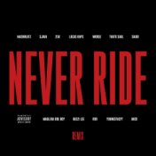 Never Ride (feat. Sjava, 25K, LucasRaps, Wordz, Thato Saul, Saudi, Maglera Doe Boy, Buzzi Lee, Roii, YoungstaCPT, Anzo) [Remix]