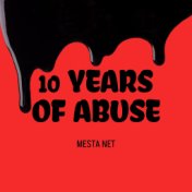 10 years of abuse
