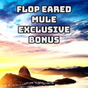 Flop Eared Mule Exclusive Bonus