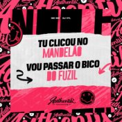 Tu Clicou no Mandelão Vou Passar o Bico do Fuzil