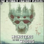 Monsters In The Woods The Ultimate Fantasy Playlist