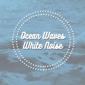 Ocean Waves & White Noise