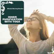 Inner Purification With Yoga - Blissful Morning Routine