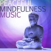 Peaceful Mindfulness Music