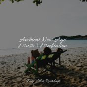 Ambient New Age Music | Meditation