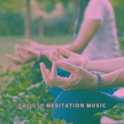 Smooth Meditation Music