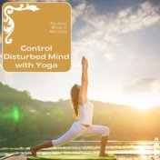 Control Disturbed Mind With Yoga - Positive Mind In Morning