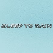 Sleep to Rain