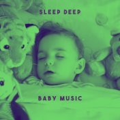 Sleep Deep Baby Music
