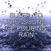 Sleep To The Sound Of Pouring Rain
