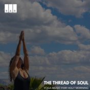 The Thread of Soul: Yoga Music for Holy Morning