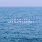 Relaxed Rain And Waves Sounds