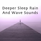 Deeper Sleep Rain And Wave Sounds