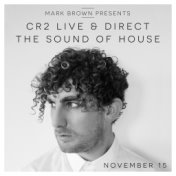Mark Brown Presents: Cr2 Live & Direct Radio Show November 2015 (The Sound of House)