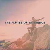 The Flutes of Existence