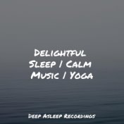 Delightful Sleep | Calm Music | Yoga