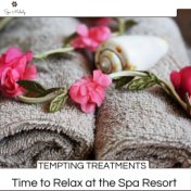 Tempting Treatments - Time To Relax At The Spa Resort