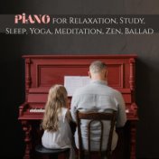 Piano for Relaxation, Study, Sleep, Yoga, Meditation, Zen, Ballad
