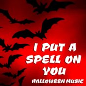 I Put A Spell On You Halloween Music