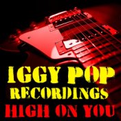 High On You Iggy Pop Recordings