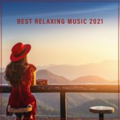 Best Relaxing Music 2021 - Calming Down, Relax, Stress Relief, Relax After Tough Day