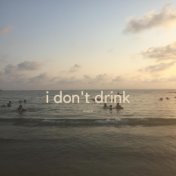 I Don't Drink