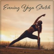 Evening Yoga Stretch and Wellness Yoga for Anxiety and Sleep (Calm the Mind)