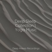 Deep Sleep Collection | Yoga Music