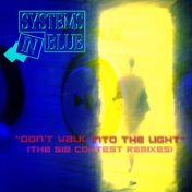 Don't Walk into the Light (The Systems In Blue Contest Remixes)