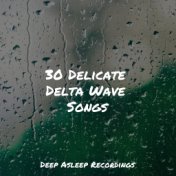 30 Delicate Delta Wave Songs