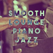 Smooth Lounge Piano Jazz