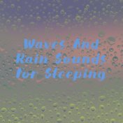 Waves And Rain Sounds For Sleeping