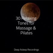 30 Relaxing Tones for Massage & Pilates