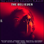 The Believer The Ultimate Fantasy Playlist