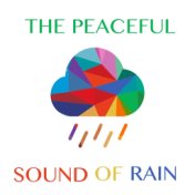 The Peaceful Sound of Rain