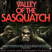 Valley Of The Sasquatch The Ultimate Fantasy Playlist