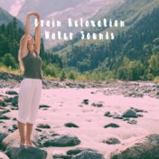 Brain Relaxation Water Sounds