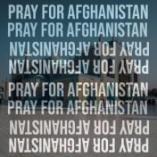 Pray For Afghanistan (Part 3)