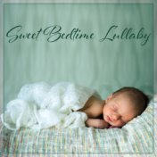 Sweet Bedtime Lullaby: Infant Sleep and Deep Comfort for Night Relaxation