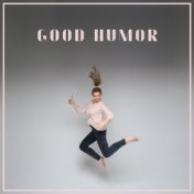 Good Humor - Jazz Music Perfect for a Positive Day