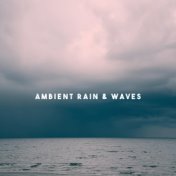 Ambient Rain & Waves