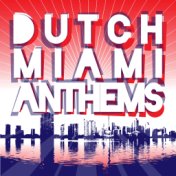Dutch Miami Anthems