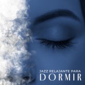 Jazz Relajante para Dormir (Musica Tranquila para Descansar, Relajación Profunda)