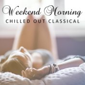 Weekend Morning Chilled Out Classical