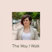The Way I Walk